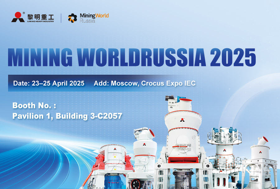 HẸN GẶP LIMING HEAVY INDUSTRY TẠI MINING WORLD RUSSIA 2025